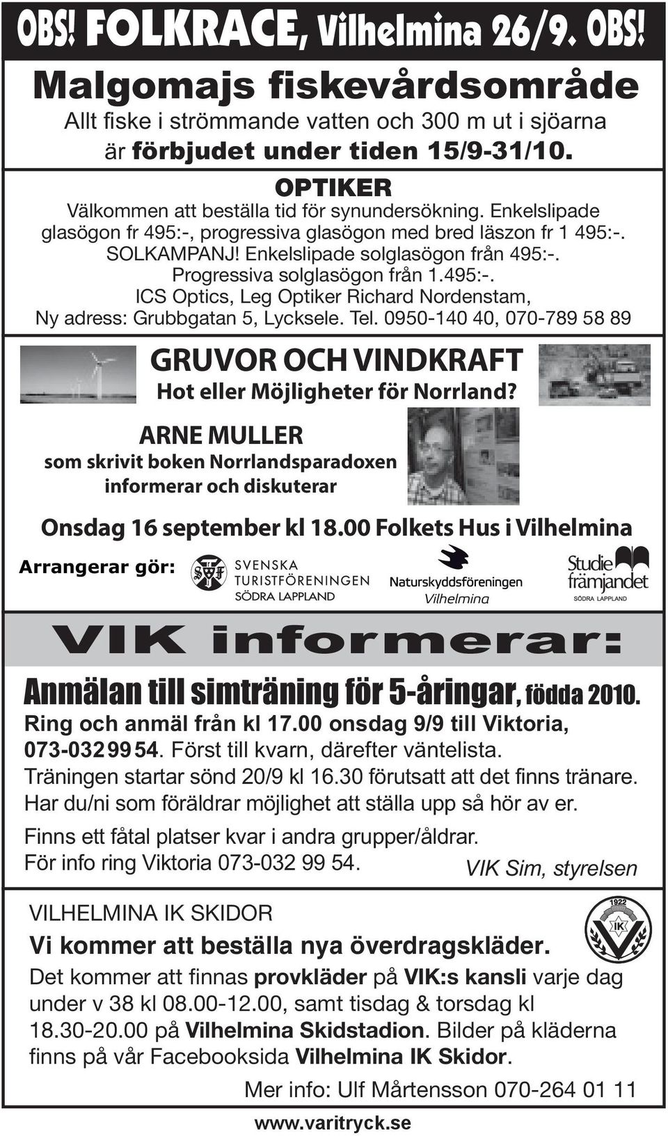 Progressiva solglasögon från 1.495:-. ICS Optics, Leg Optiker Richard Nordenstam, Ny adress: Grubbgatan 5, Lycksele. Tel.