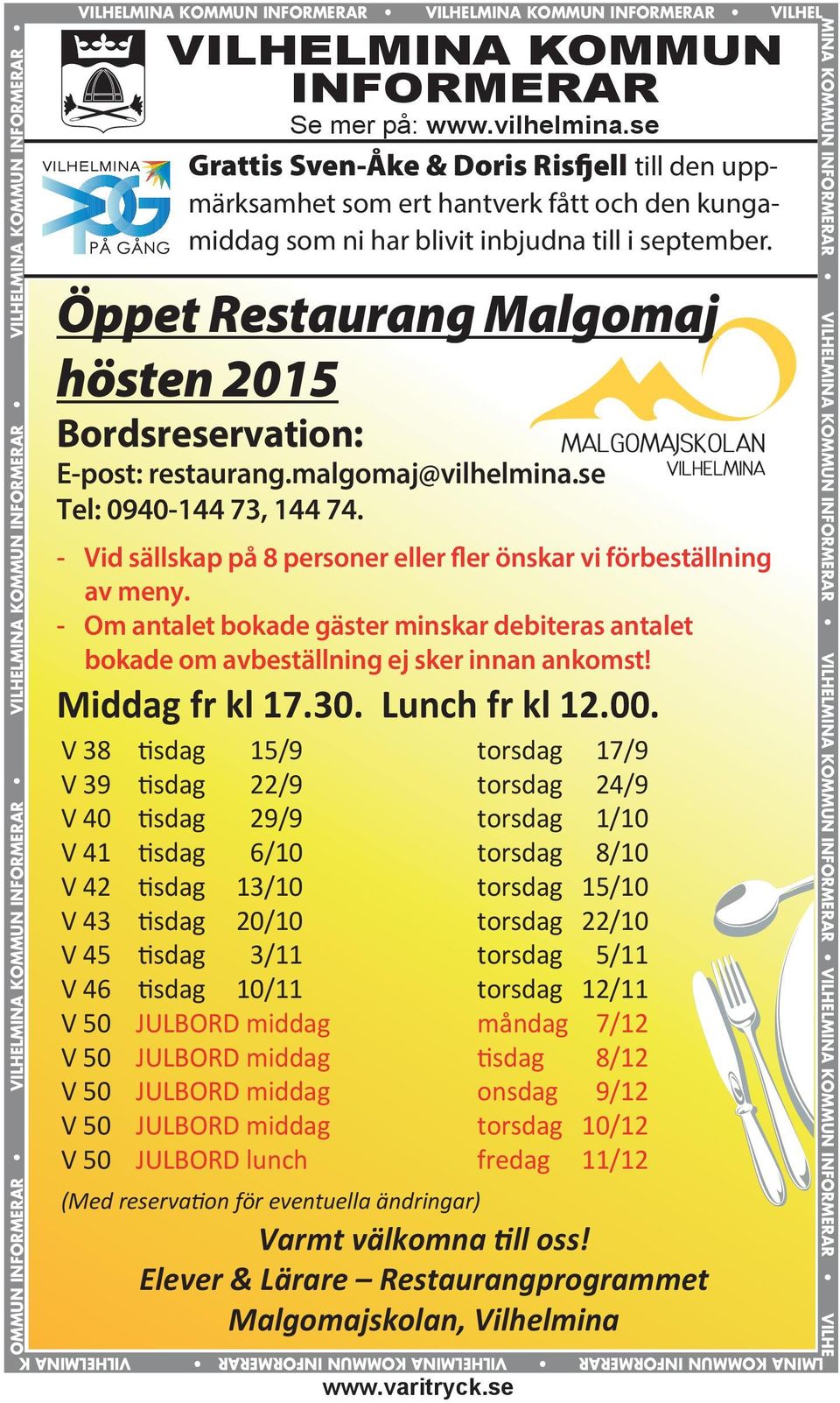 www.vilhelmina.se Grattis Sven-Åke & Doris Risfjell till den uppmärksamhet som ert hantverk fått och den kungamiddag som ni har blivit inbjudna till i september.