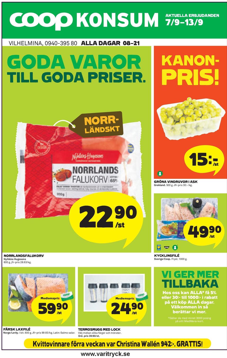 VI GER MER TILLBAKA Hos oss kan ALLA* få 5% eller 30:- till 1000:- i rabatt på ett köp ALLA dagar. Välkommen in så berättar vi mer.