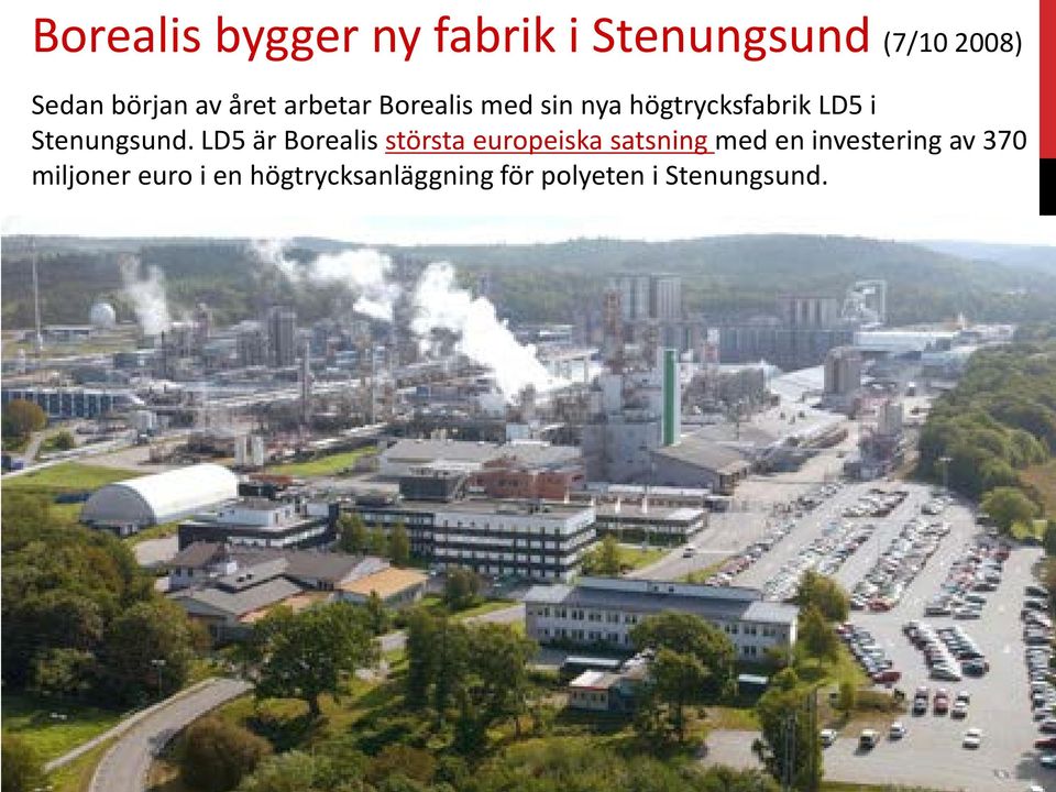LD5 är Borealis största europeiska satsning med en investering av