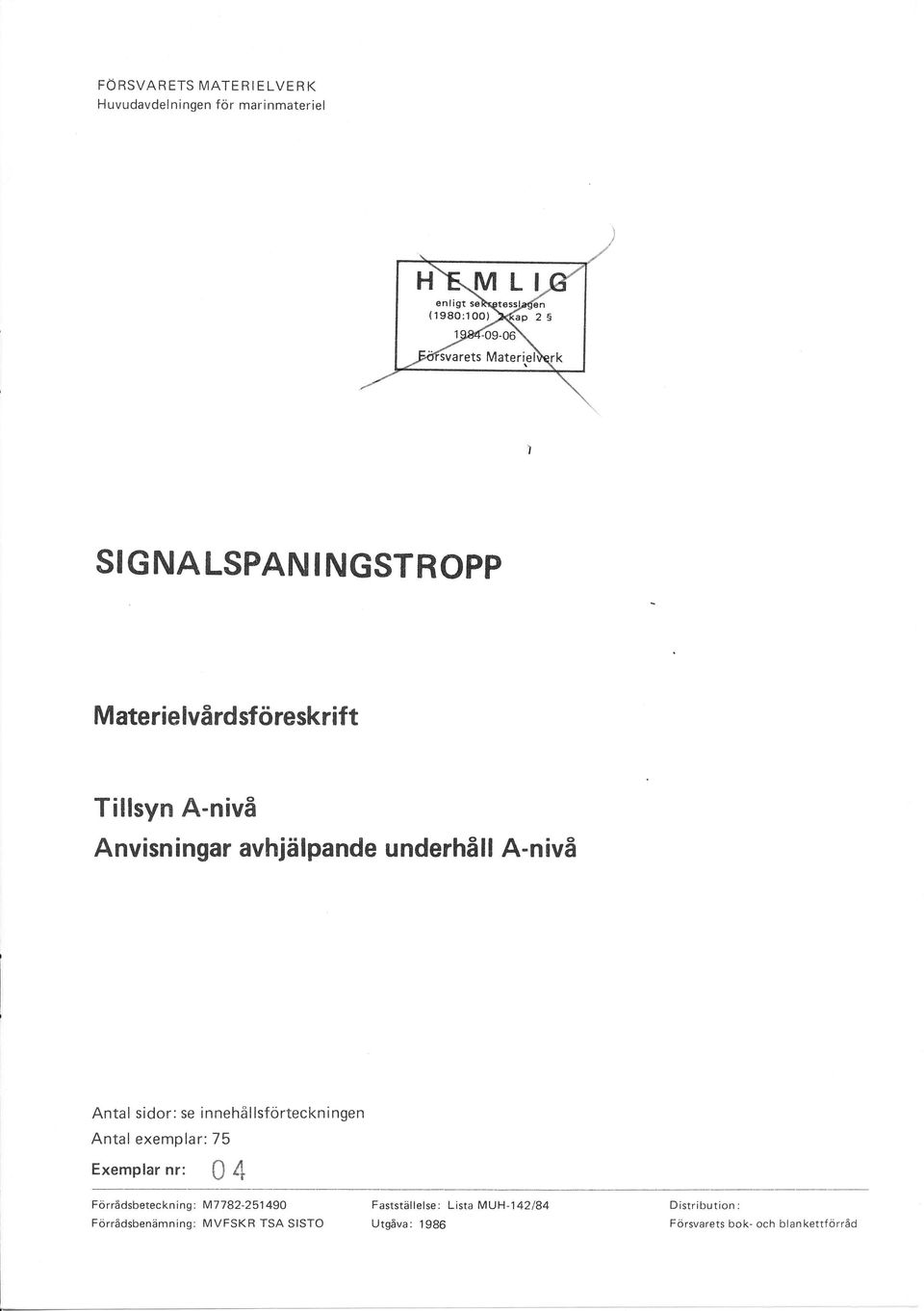 innehållsförteckningen Antal exemplar:75 Exemplar nr: 0 4 Förrådsbeteckn ing: M778-5490