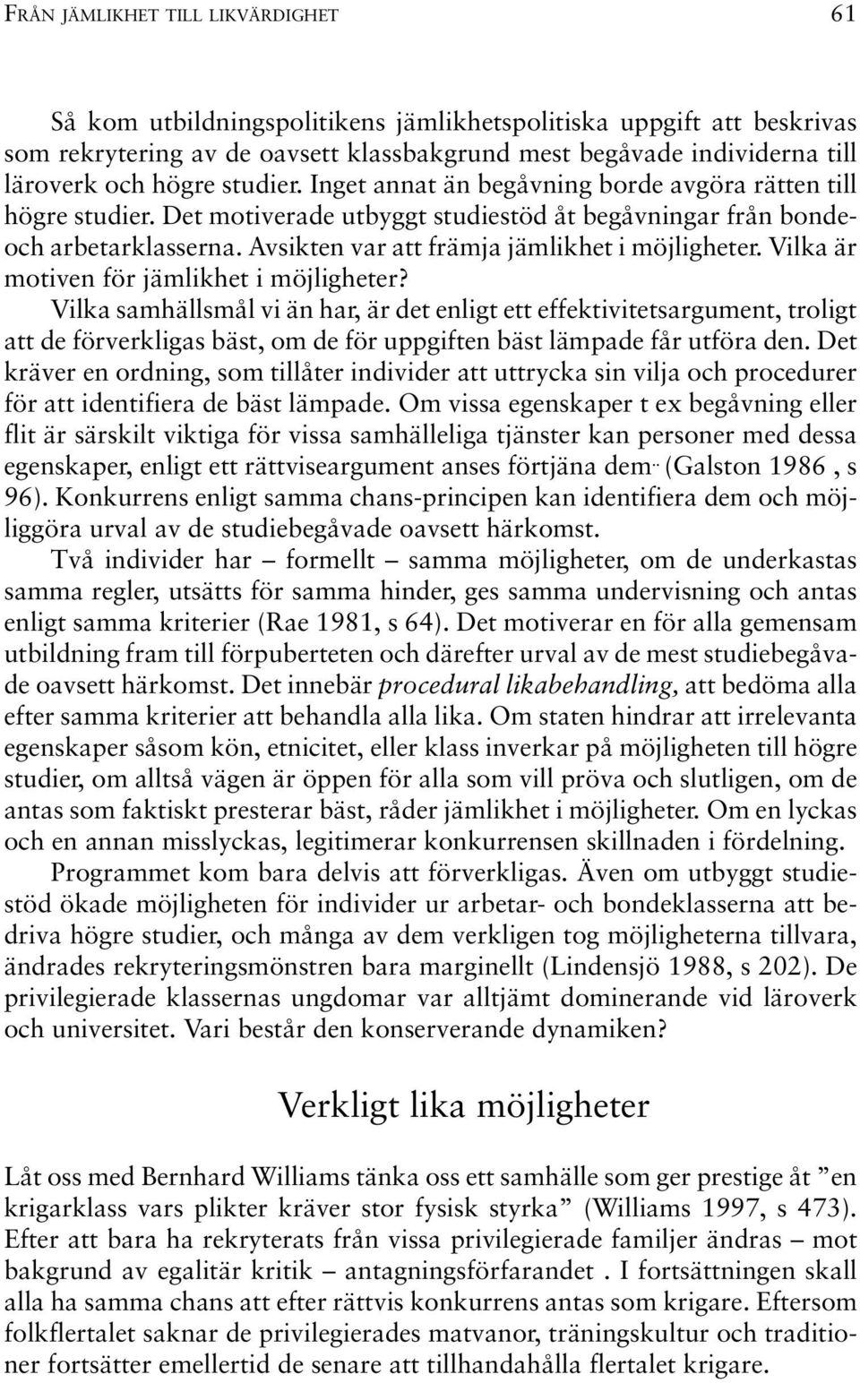 Avsikten var att främja jämlikhet i möjligheter. Vilka är motiven för jämlikhet i möjligheter?