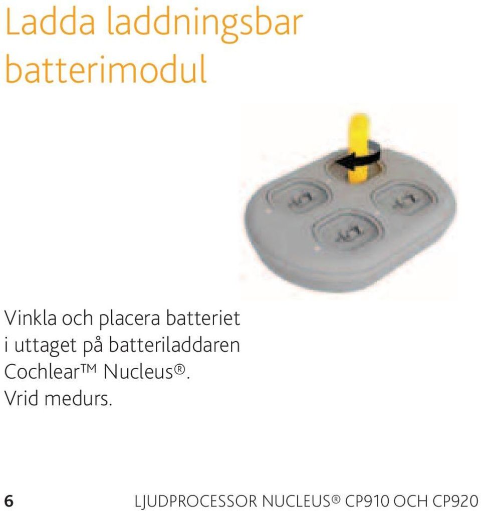 batteriladdaren Cochlear Nucleus.
