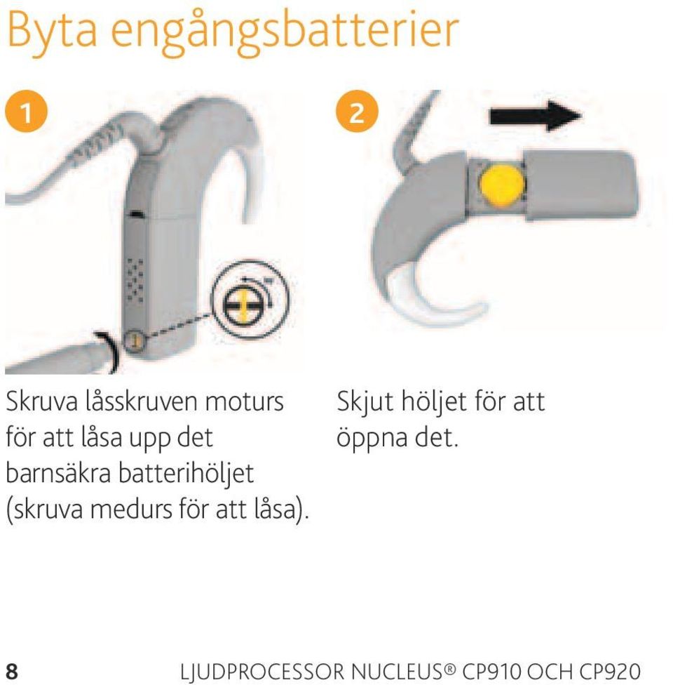 batterihöljet (skruva medurs för att låsa).