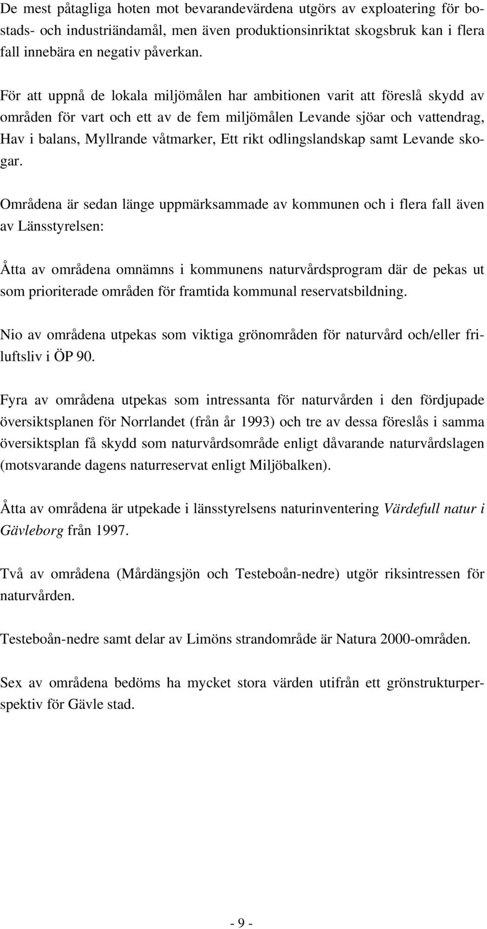 odlingslandskap samt Levande skogar.