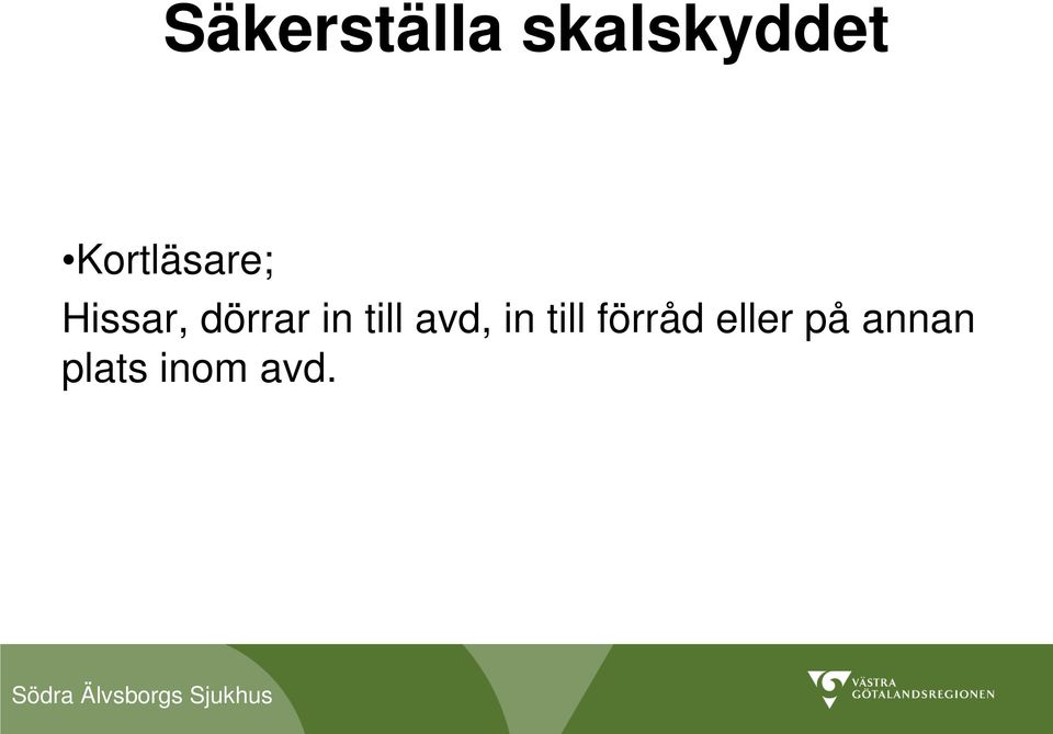 in till avd, in till förråd