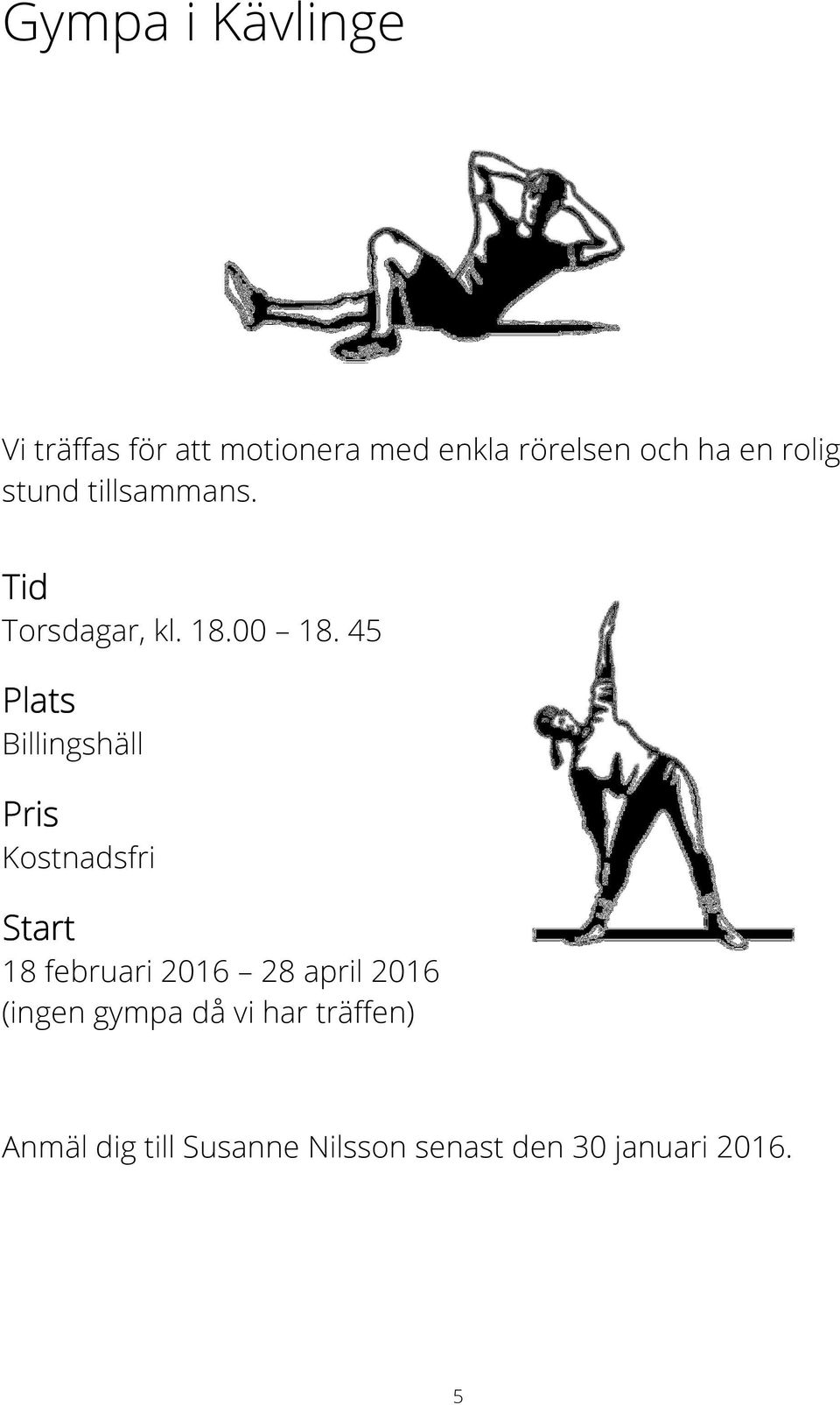 45 Billingshäll Kostnadsfri Start 18 februari 2016 28 april 2016