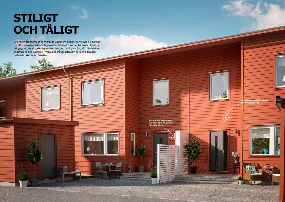 Att det skyddar dig, som ett hus ska. I många, många år.