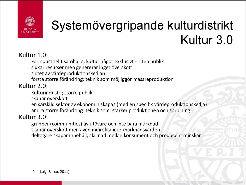 teknik som möjliggör massreprodukgon Kultur 2.