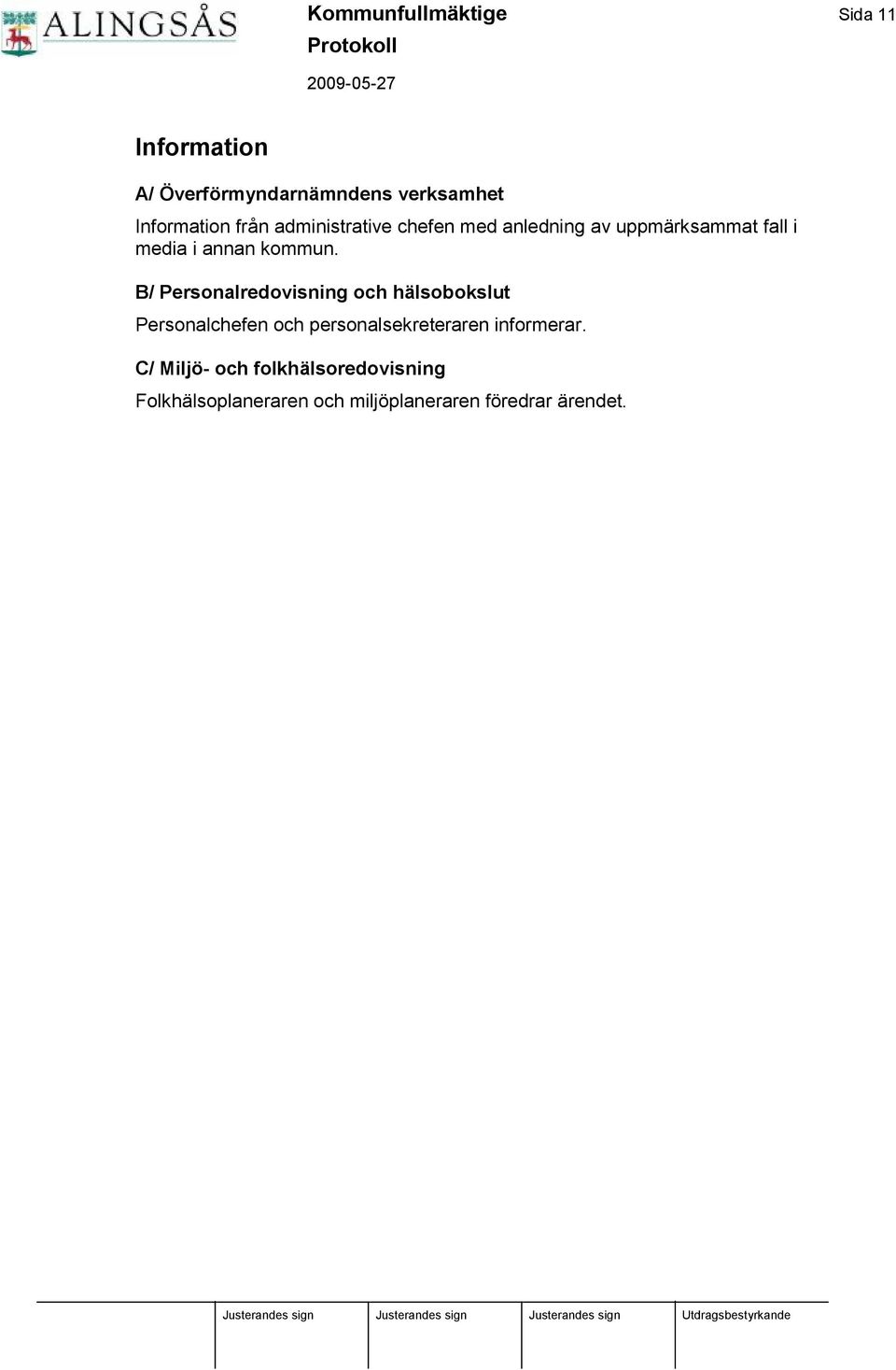 B/ Personalredovisning och hä lsobokslut Personalchefen och personalsekreteraren informerar.