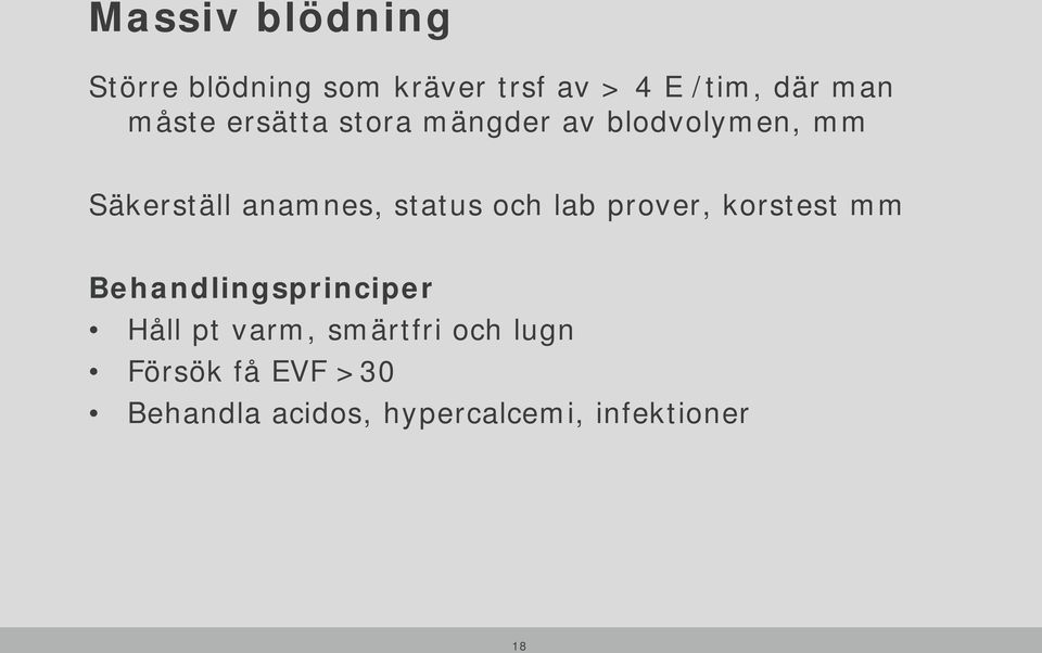 status och lab prover, korstest mm Behandlingsprinciper Håll pt varm,