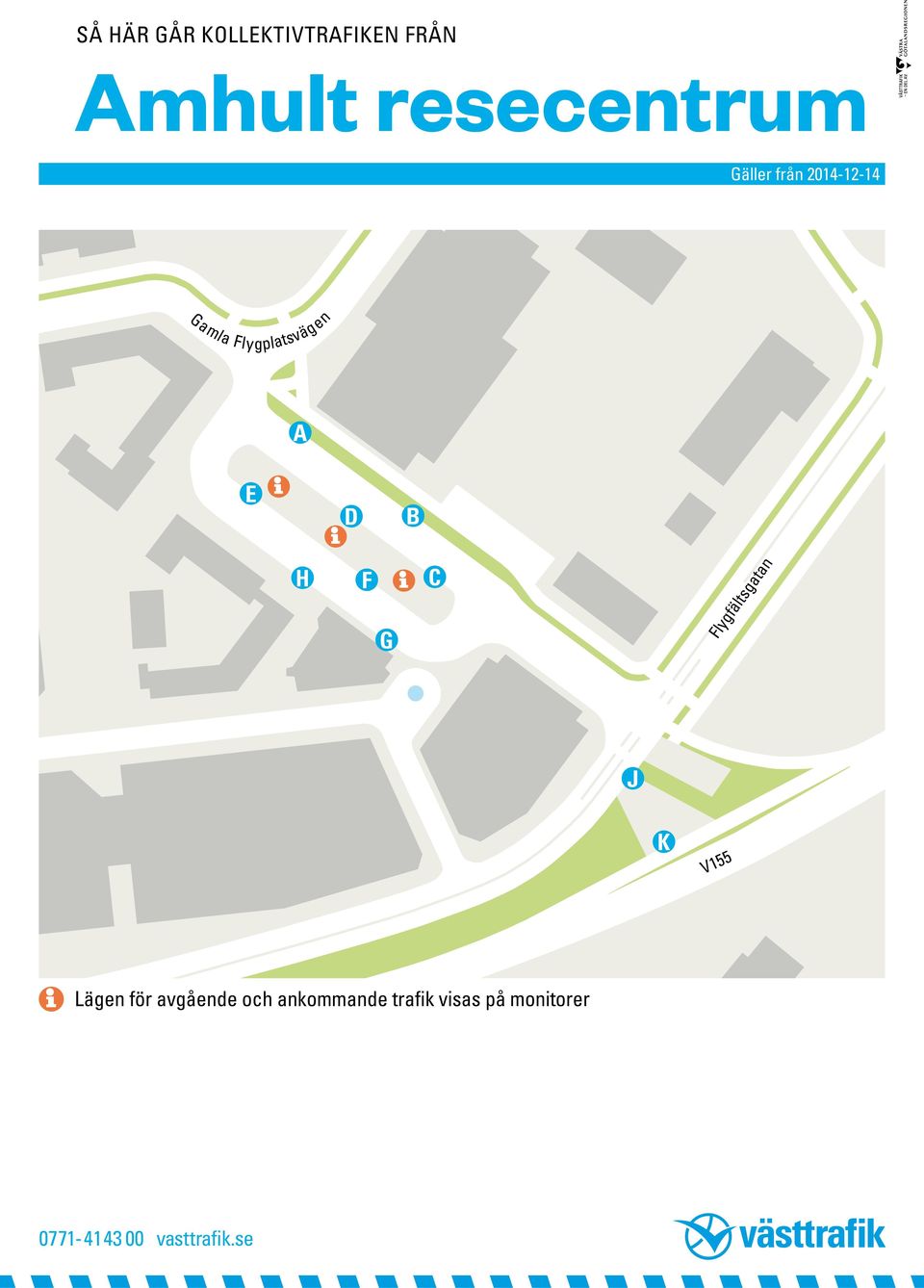 avgående och ankommande trafik visas på monitorer J K