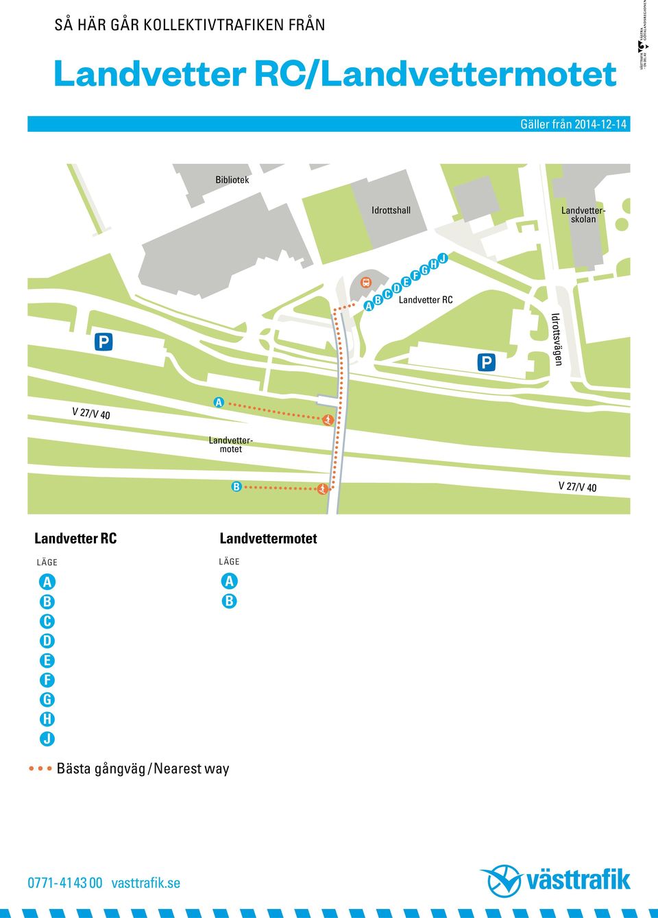 40 Landvetterskolan Landvettermotet V 27/V 40 Landvetter R [ [ [