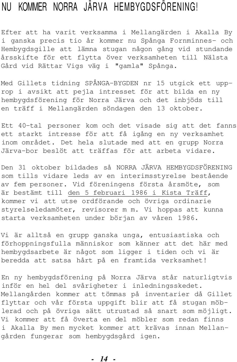 verksamheten till Nälsta Gård vid Rättar Vigs väg i "gamla" Spånga.