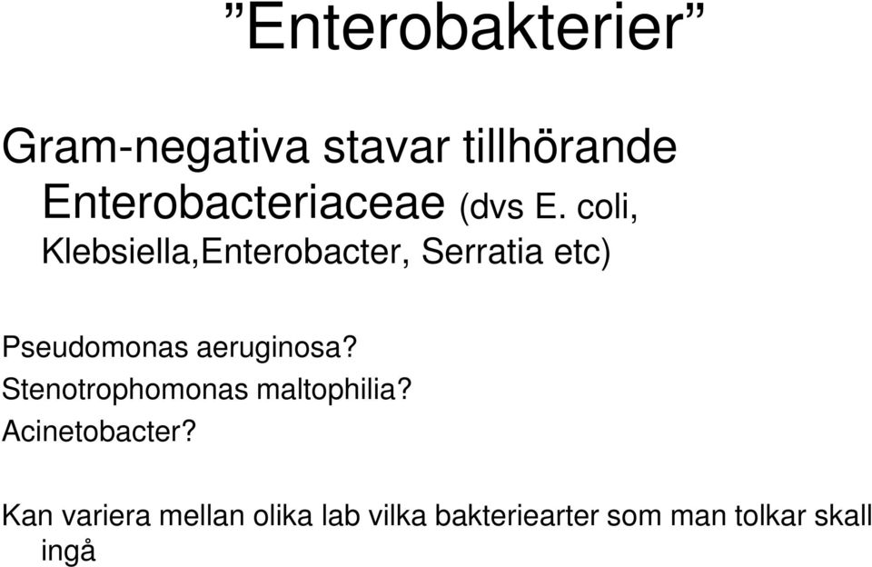coli, Klebsiella,Enterobacter, Serratia etc) Pseudomonas