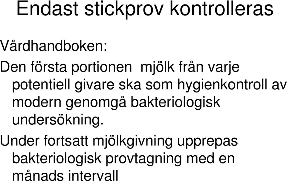 hygienkontroll av modern genomgå bakteriologisk undersökning.