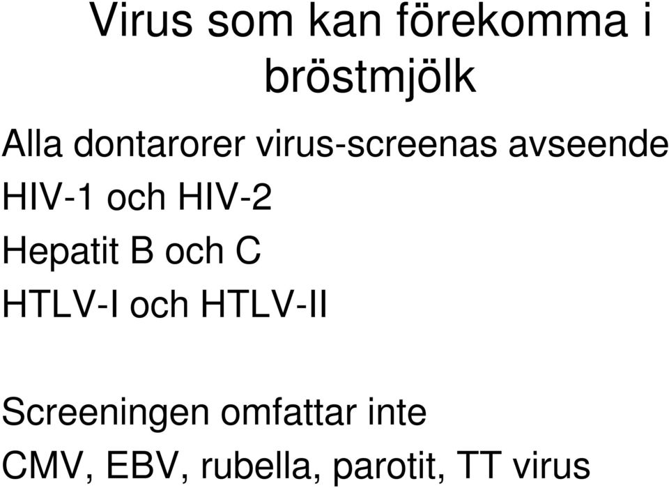 HIV-2 Hepatit B och C HTLV-I och HTLV-II