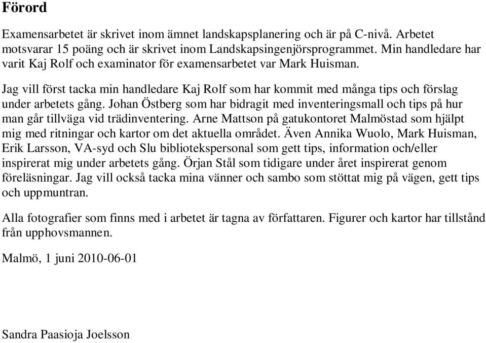 Johan Östberg som har bidragit med inventeringsmall och tips på hur man går tillväga vid trädinventering.