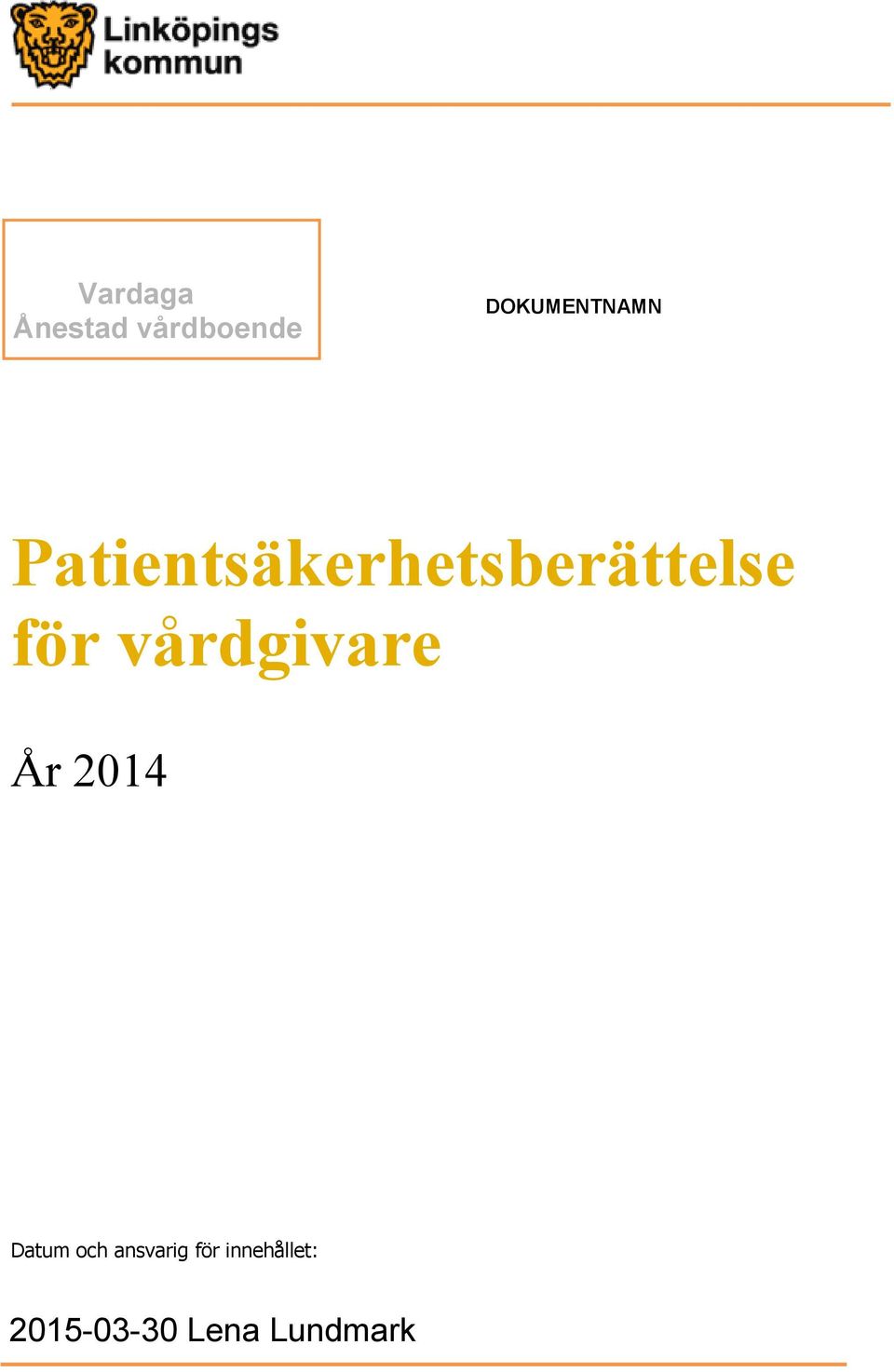 Patientsäkerhetsberättelse typ för vårdgivare