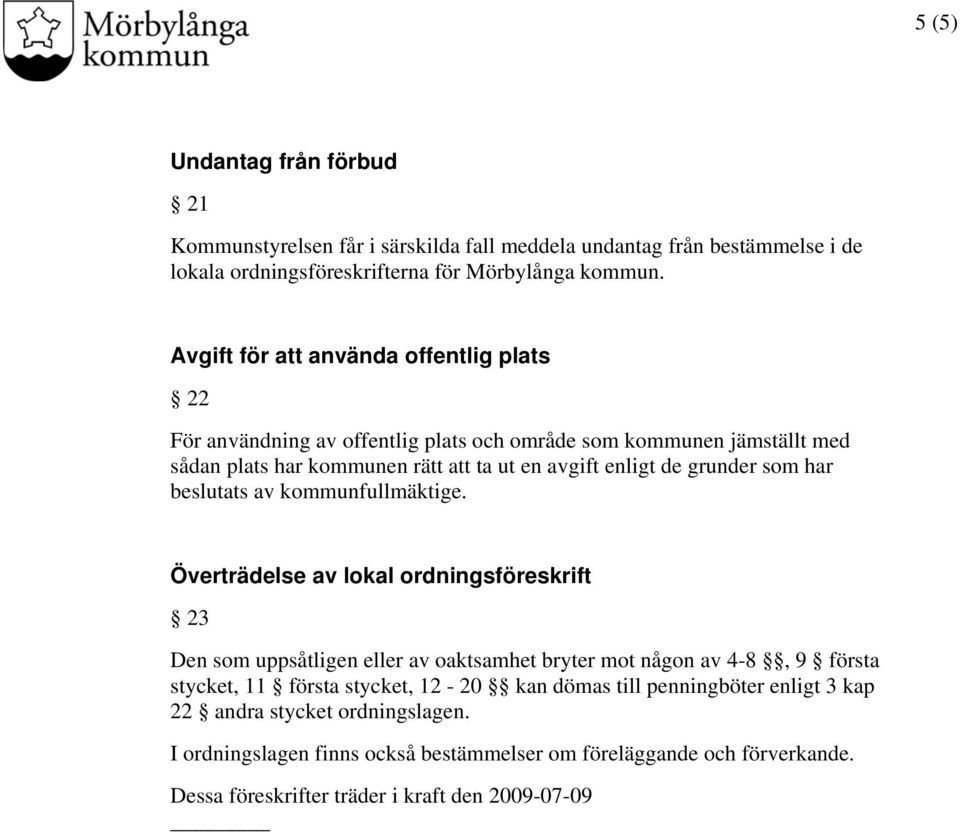 som har beslutats av kommunfullmäktige.