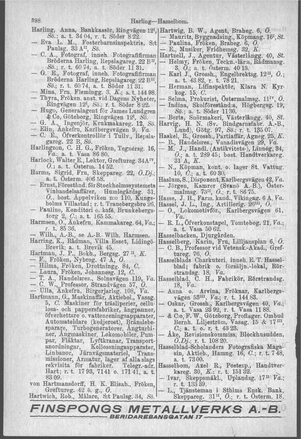 '40, Bt., B~öderna HarIing, Reps.!agareg. 22 BlI, t,; Helm:y:, Frökel!, Teckn.Iär:aRad., mar~sg. So. j r. t. 6014; a. t. Soder 11 31~, 3,0.;' a. t. oaterm., 4013. ', G.' E.