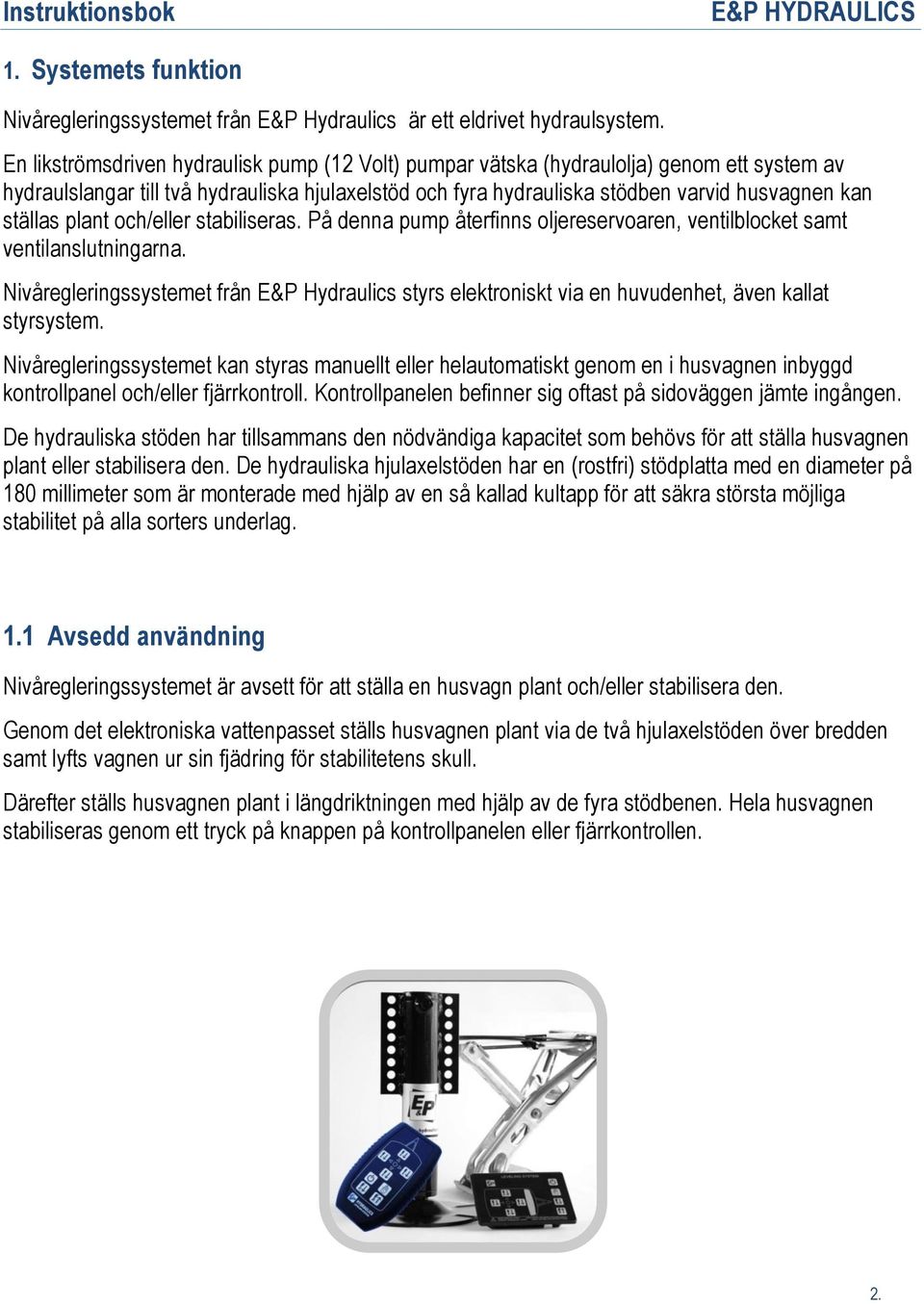 plant och/eller stabiliseras. På denna pump återfinns oljereservoaren, ventilblocket samt ventilanslutningarna.