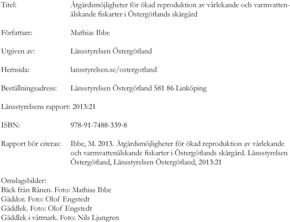se/ostergotland Länsstyrelsen Östergötland 581 86 Linköping Länsstyrelsens rapport: 2013: