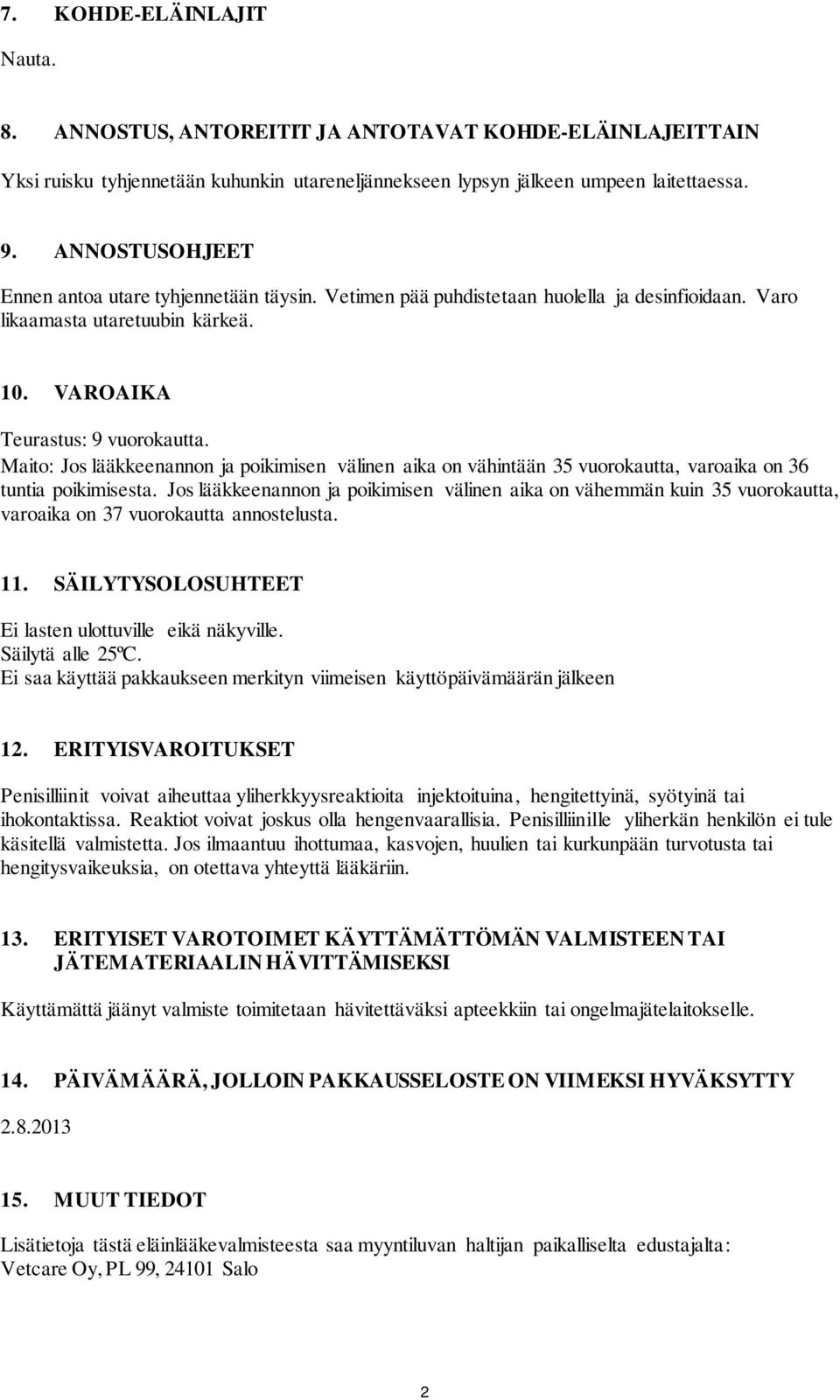 Maito: Jos lääkkeenannon ja poikimisen välinen aika on vähintään 35 vuorokautta, varoaika on 36 tuntia poikimisesta.