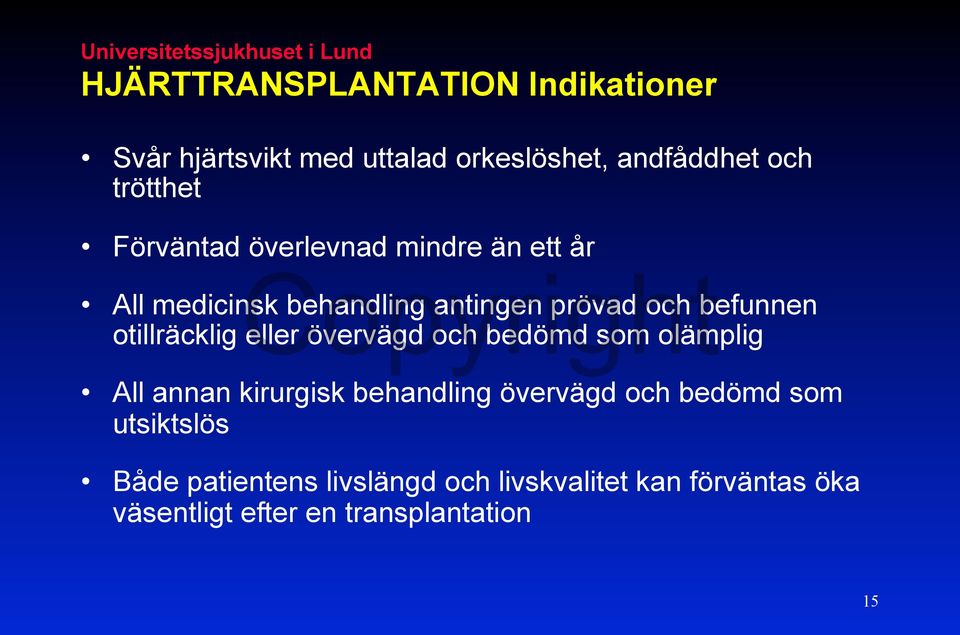 befunnen otillräcklig eller övervägd och bedömd som olämplig All annan kirurgisk behandling övervägd och