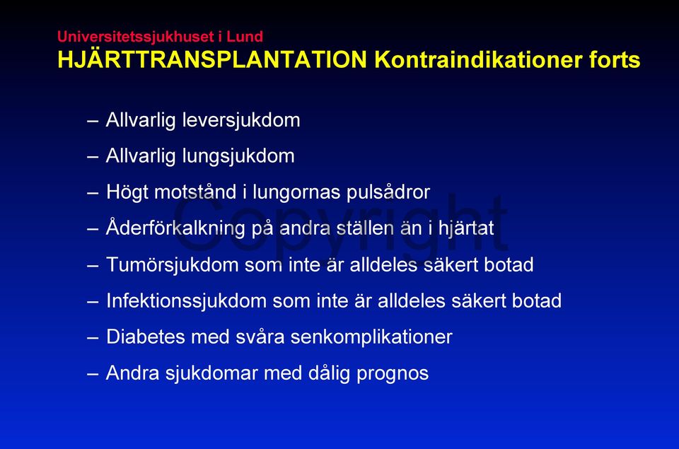 andra ställen än i hjärtat Tumörsjukdom som inte är alldeles säkert botad Infektionssjukdom