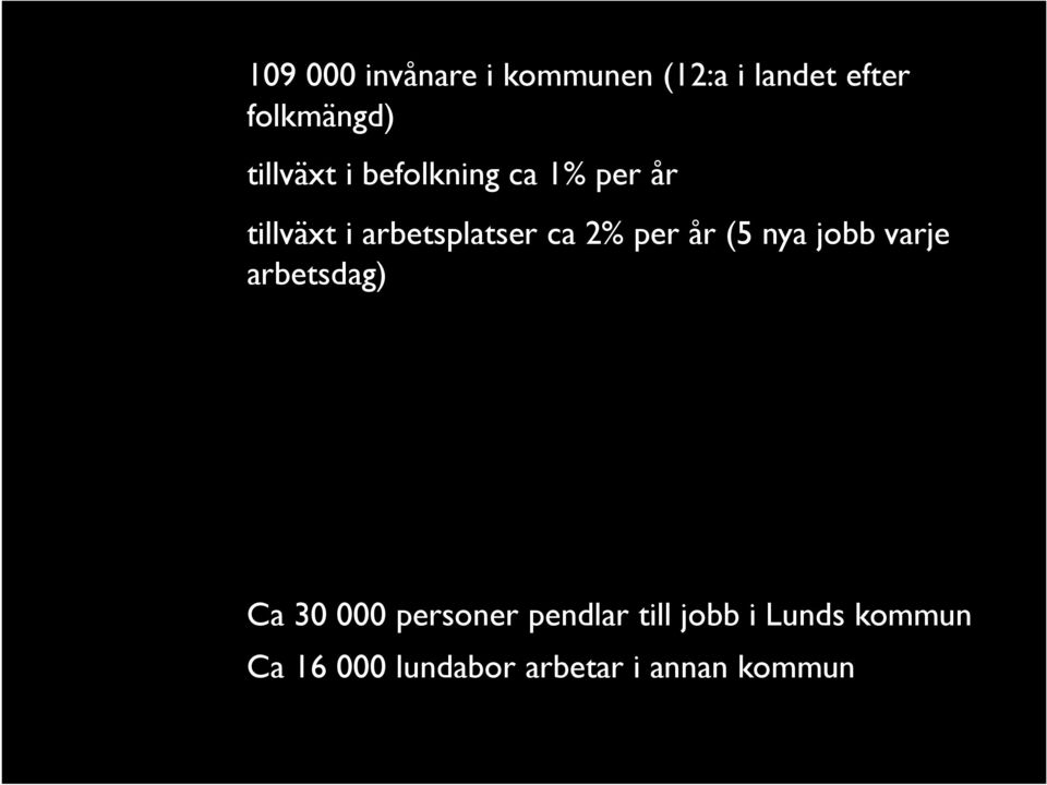 2% per år (5 nya jobb varje arbetsdag) Ca 30 000 personer