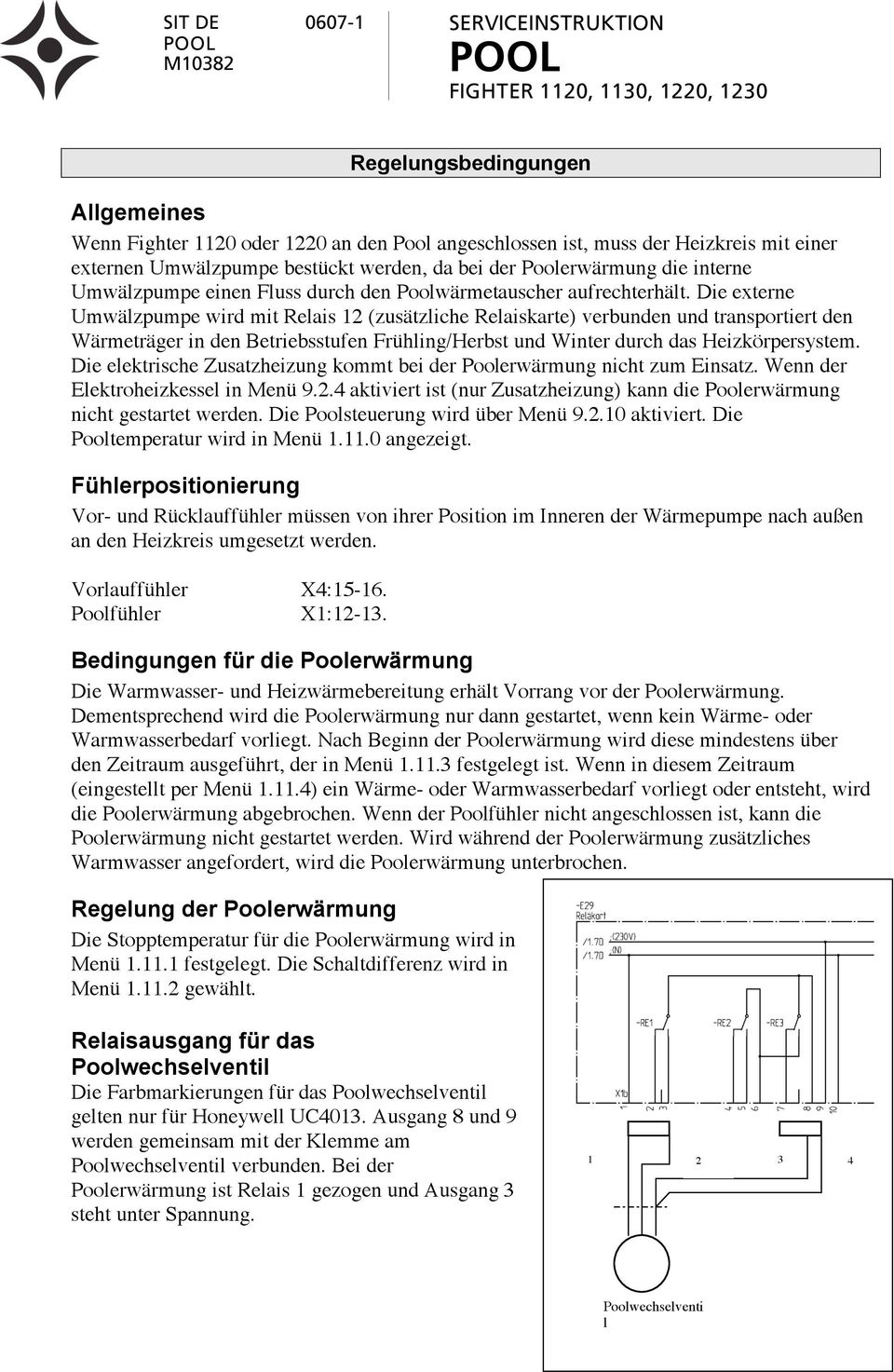 Die externe Umwälzpumpe wird mit Relais 12 (zusätzliche Relaiskarte) verbunden und transportiert den Wärmeträger in den Betriebsstufen Frühling/Herbst und Winter durch das Heizkörpersystem.