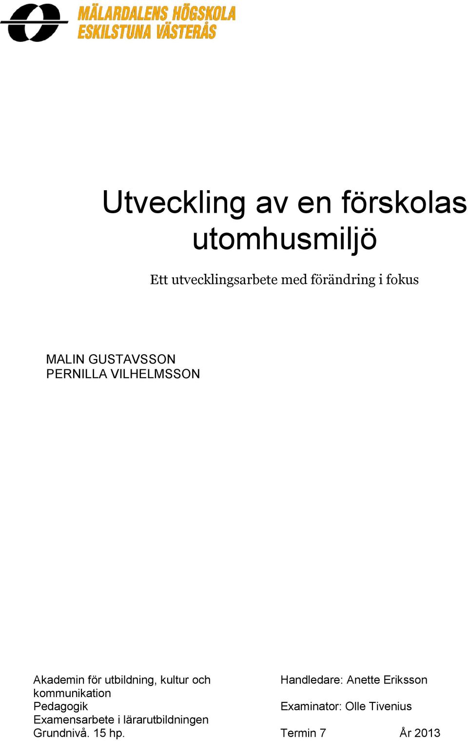 kultur och kommunikation Pedagogik Examensarbete i lärarutbildningen