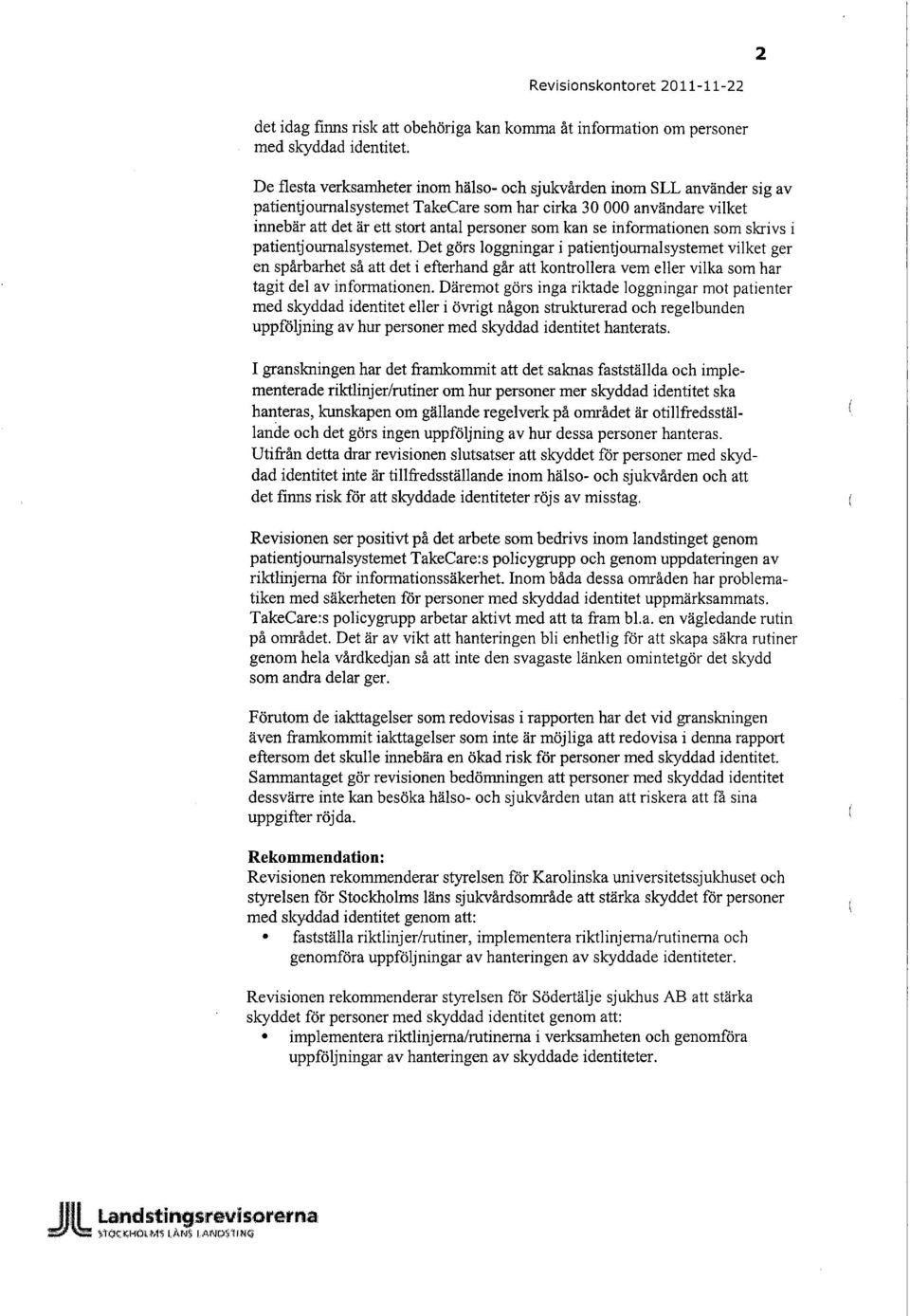 informationen som skrivs i patientjournalsystemet.
