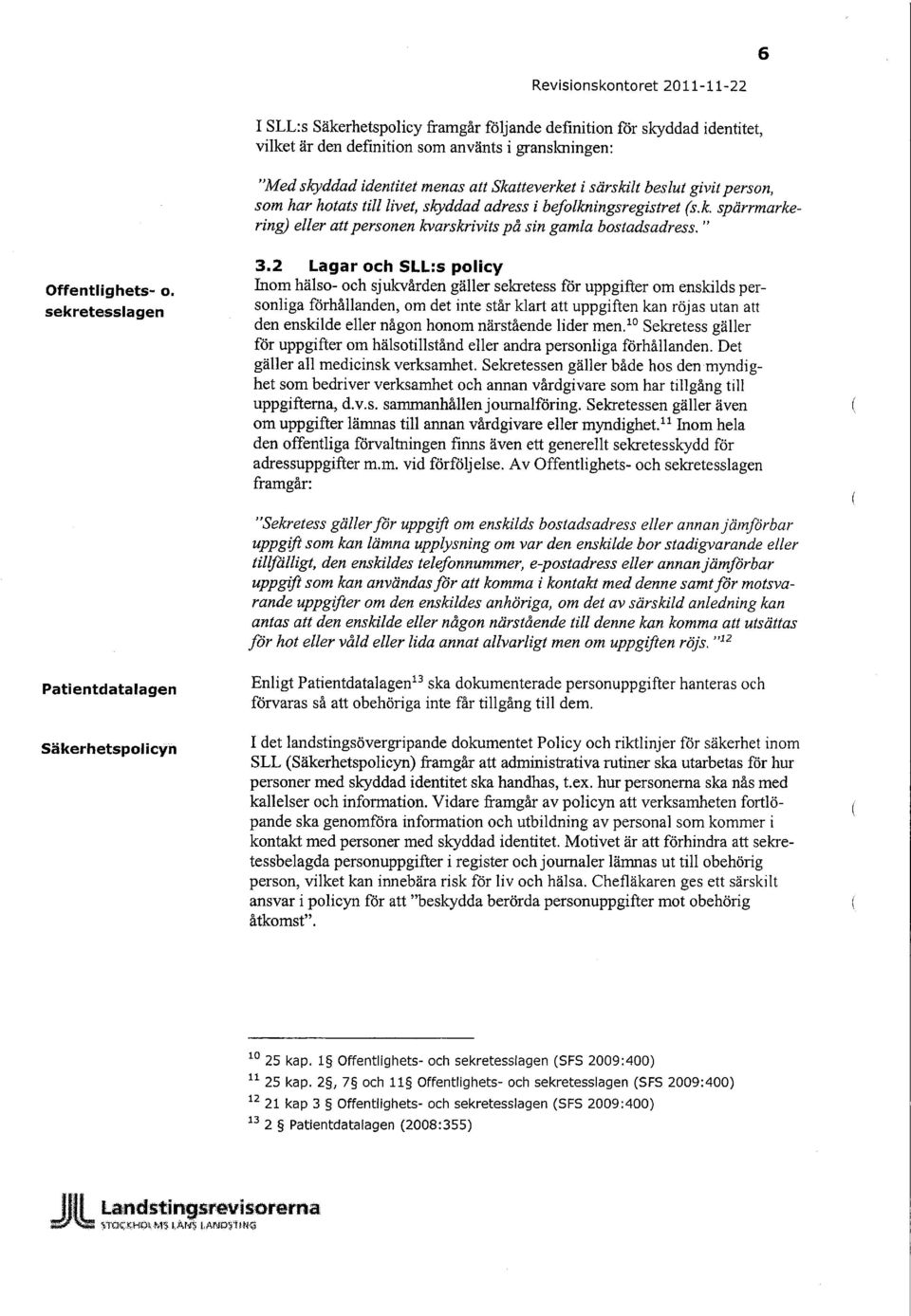 " Offentlighets- o. sekretesslagen 3.
