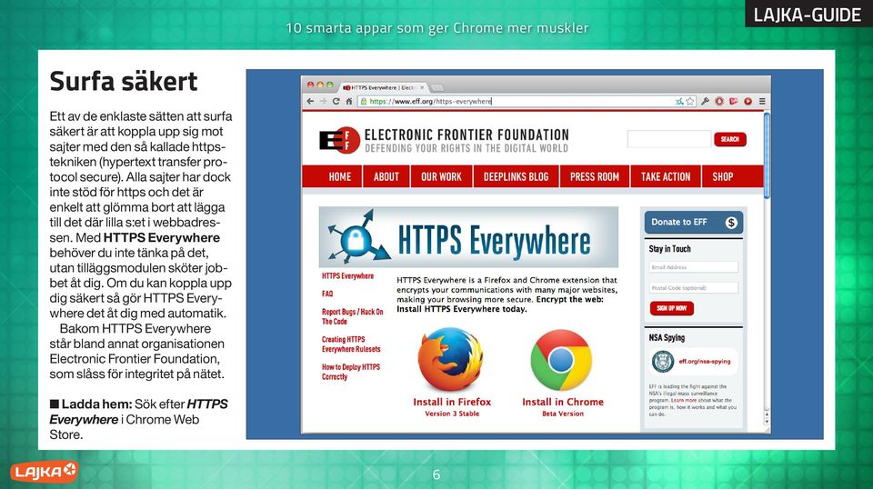 Med HTTPS Everywhere behöver du inte tänka på det, utan tilläggsmodulen sköter jobbet åt dig.