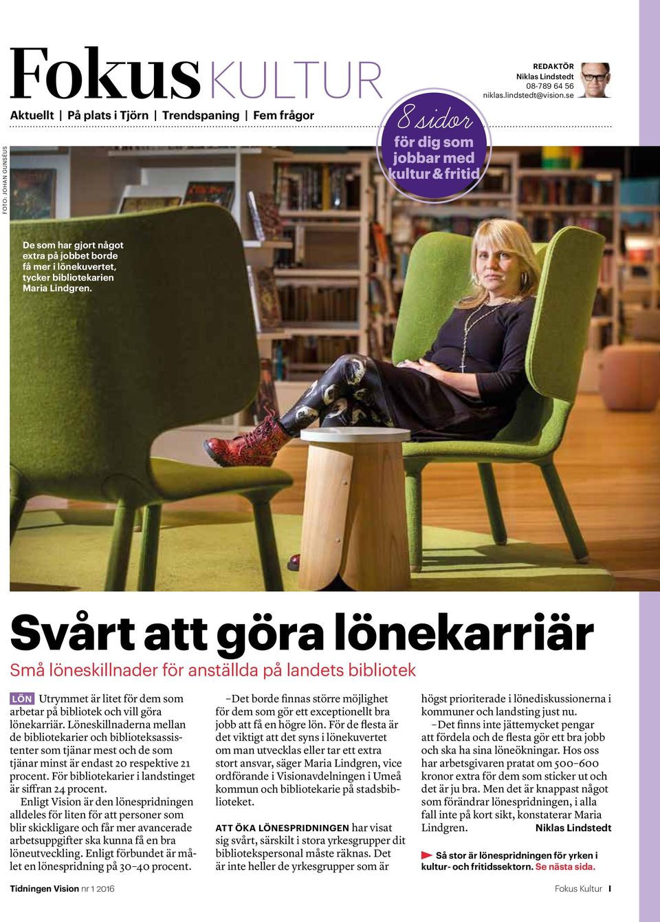 Svårt att göra lönekarriär Små löneskillnader för anställda på landets bibliotek LÖN Utrymmet är litet för dem som arbetar på bibliotek och vill göra lönekarriär.