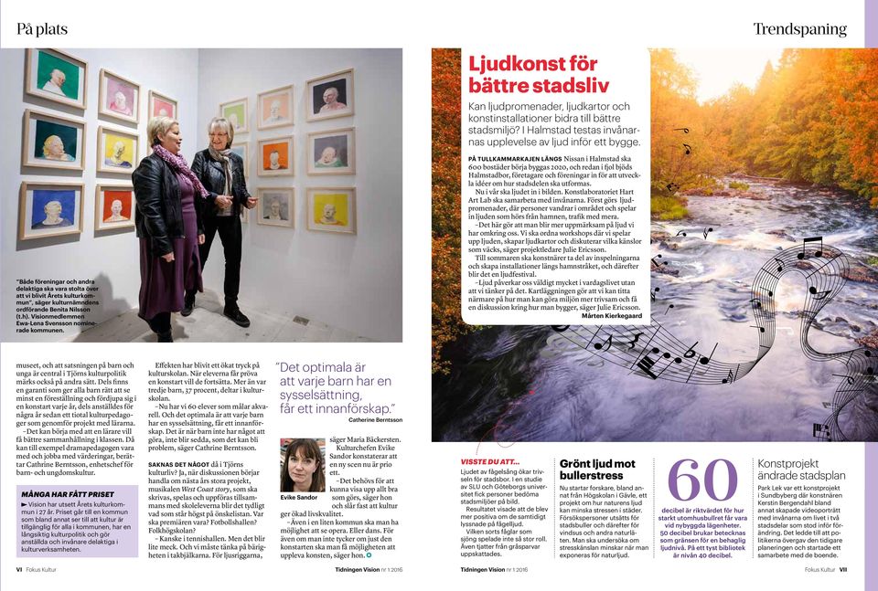 Både föreningar och andra delaktiga ska vara stolta över att vi blivit Årets kulturkommun, säger kulturnämndens ordförande Benita Nilsson (t.h). Visionmedlemmen Ewa-Lena Svensson nominerade kommunen.