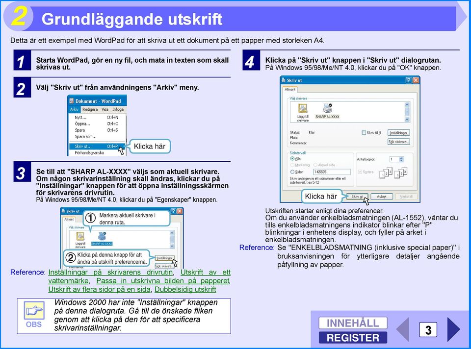 SHARP AL-XXXX Klicka här 3 Se till att "SHARP AL-XXXX" väljs som aktuell skrivare.