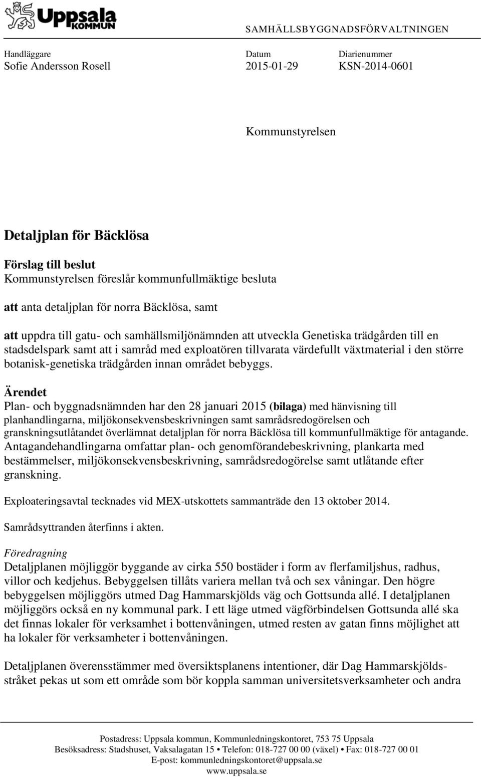 exploatören tillvarata värdefullt växtmaterial i den större botanisk-genetiska trädgården innan området bebyggs.