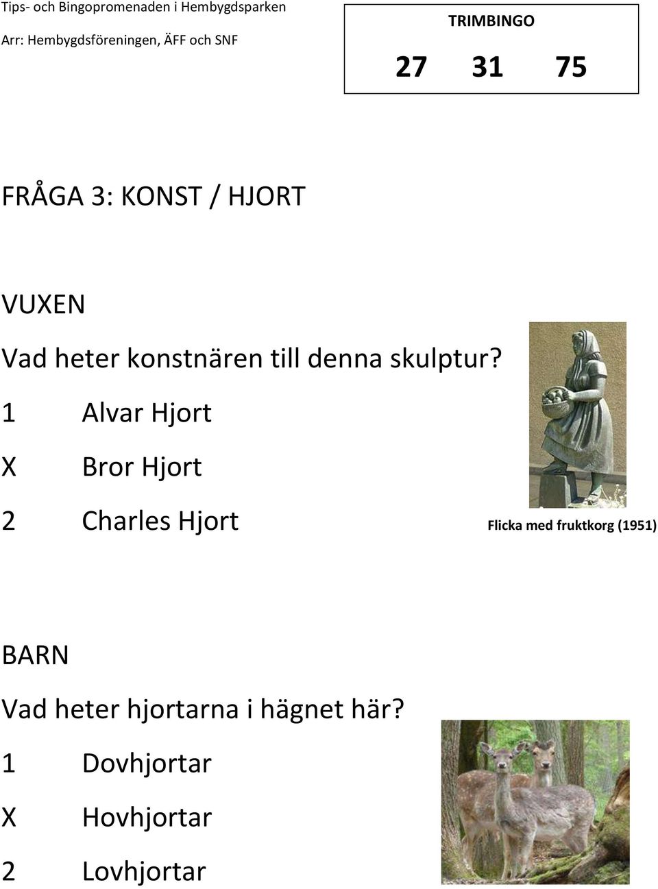 1 Alvar Hjort Bror Hjort 2 Charles Hjort Flicka med