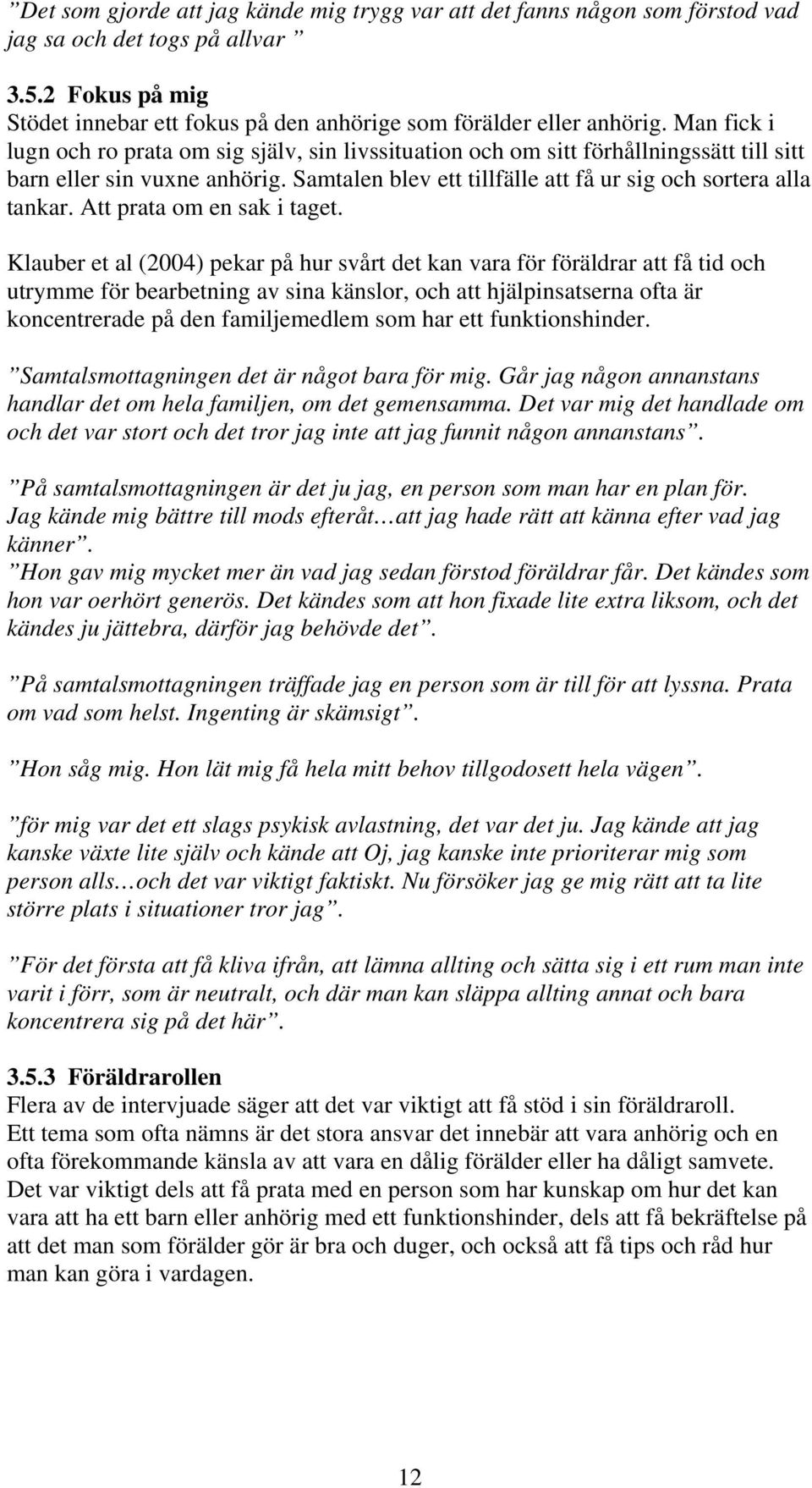 Att prata om en sak i taget.