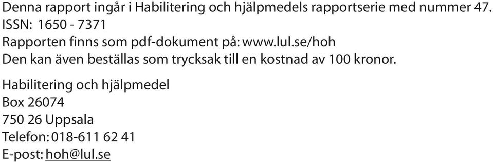 se/hoh Den kan även beställas som trycksak till en kostnad av 100 kronor.