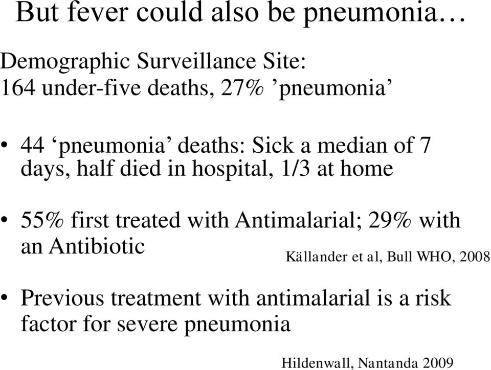 55% first treated with Antimalarial; 29% with an Antibiotic Källander et al, Bull WHO, 2008