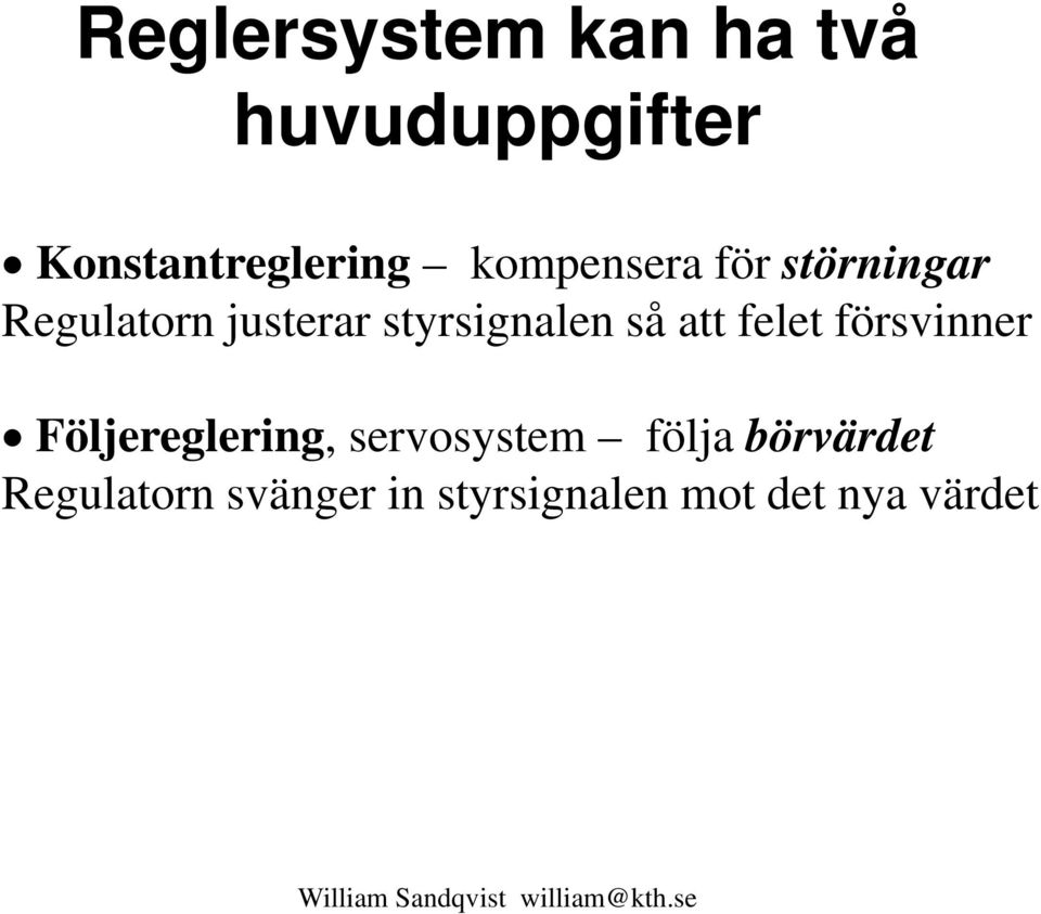 så att felet försvinner Följereglering, servosystem följa