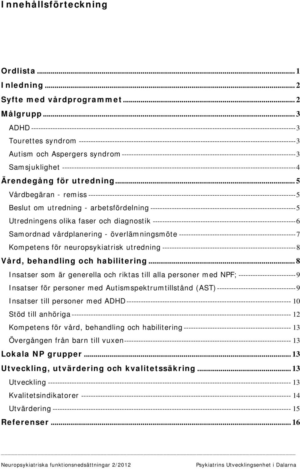 -------------------------------------------------------------------------------------------3 Autism och Aspergers syndrom-------------------------------------------------------------------------3