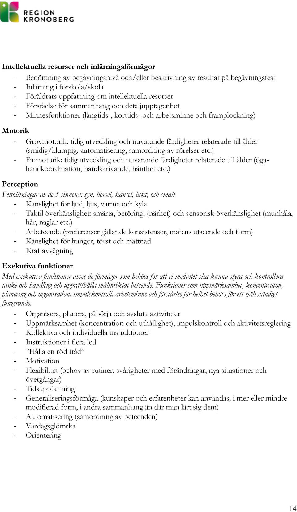 nuvarande färdigheter relaterade till ålder (smidig/klumpig, automatisering, samordning av rörelser etc.