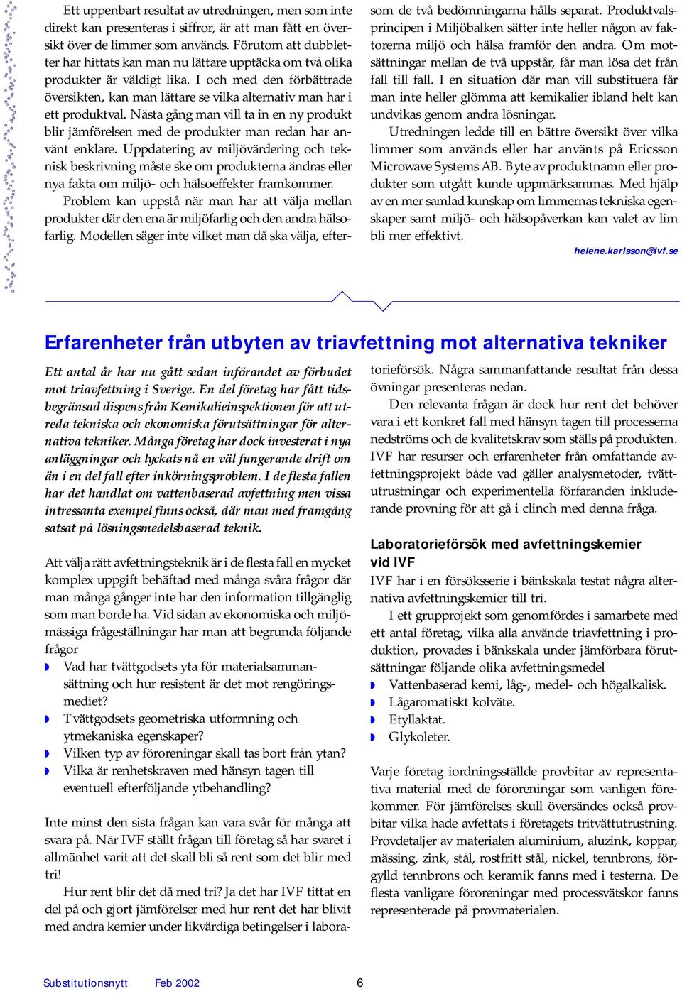 I och med den förbättrade översikten, kan man lättare se vilka alternativ man har i ett produktval.