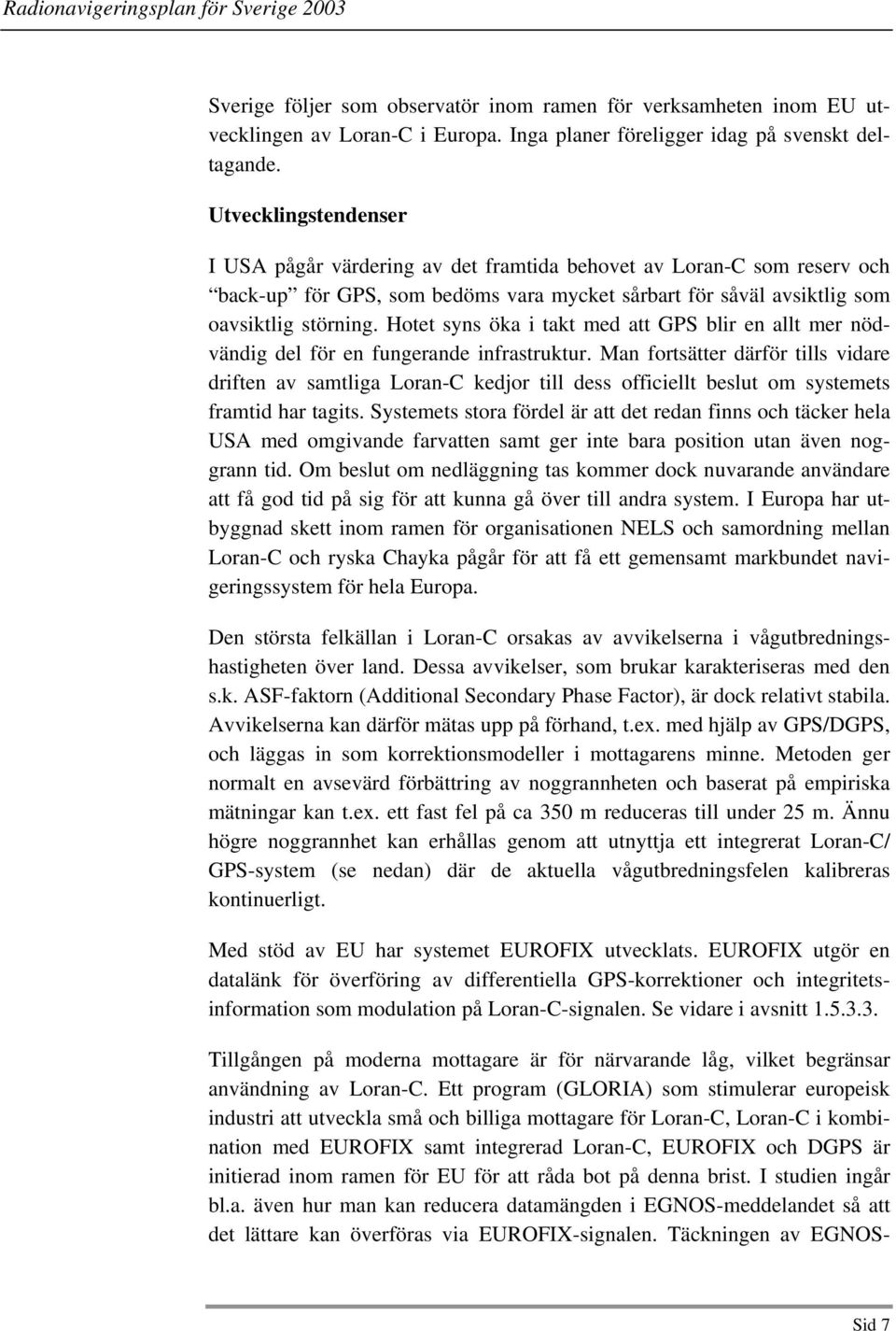 Hotet syns öka i takt med att GPS blir en allt mer nödvändig del för en fungerande infrastruktur.