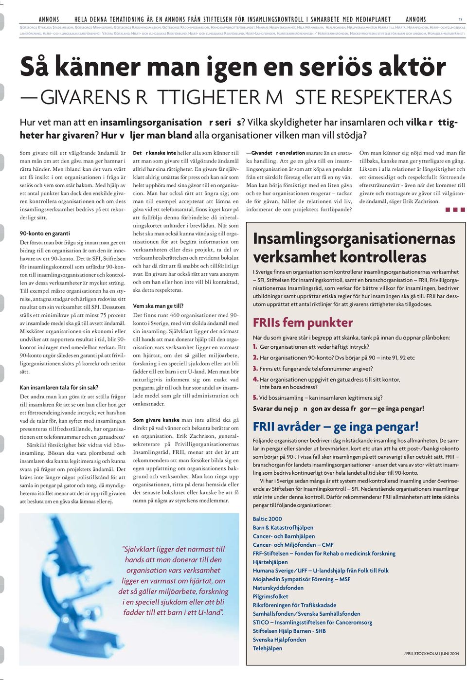 LÄNSFÖRENING, HJÄRT- OCH LUNGSJUKAS LÄNSFÖRENING I VÄSTRA GÖTALAND, HJÄRT- OCH LUNGSJUKAS RIKSFÖRBUND, HJÄRT- OCH LUNGSJUKAS RIKSFÖRBUND, HJÄRT-LUNGFONDEN, HJÄRTEBARNSFÖRENINGEN / HJÄRTEBARNSFONDEN,
